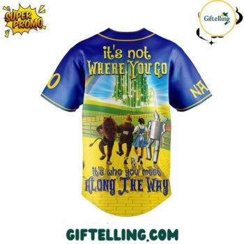 The Wizard of Oz its not WHERE YOU GO 2025 Baseball Jersey