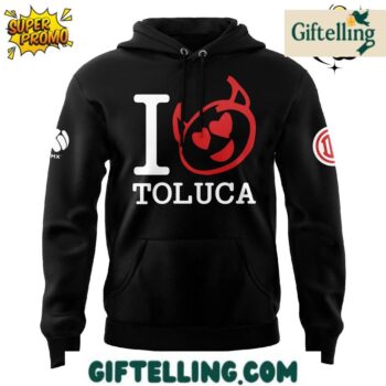 I love Toluca FC Special Hoodie