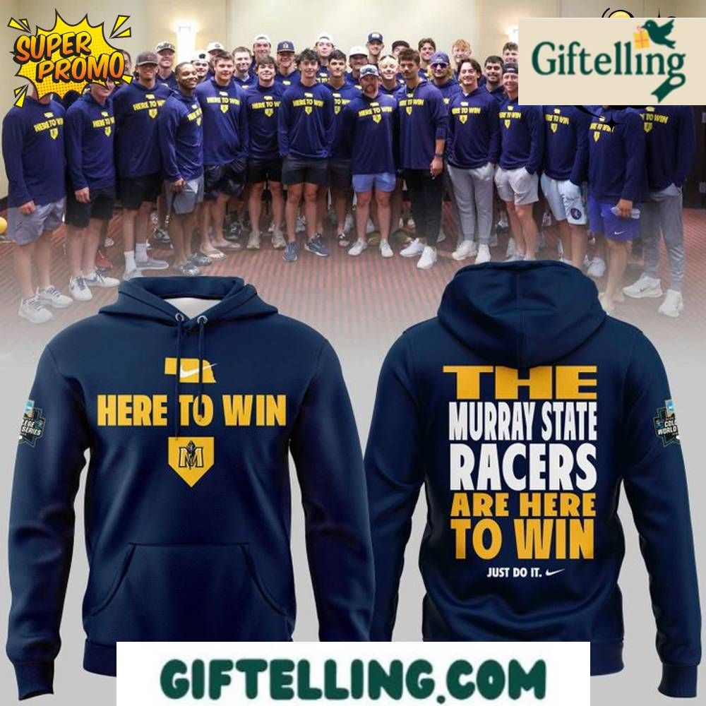 Murray State Racers Baseball HERE TO WIN Special Hoodie
