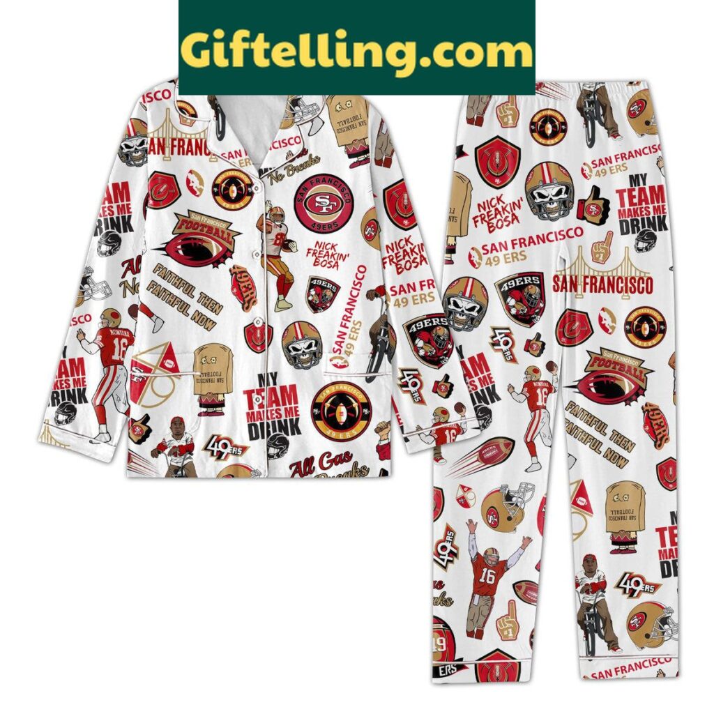 San Francisco 49ers My Team Makes Me Drink Pajamas Set
